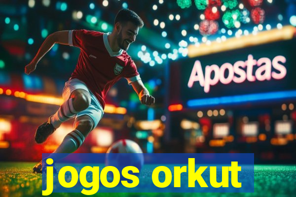 jogos orkut