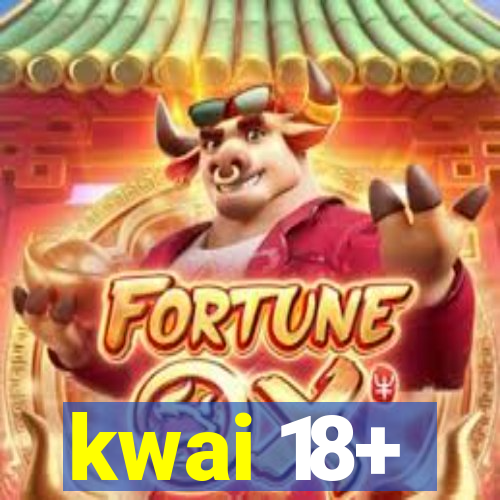 kwai 18+