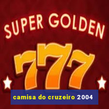 camisa do cruzeiro 2004