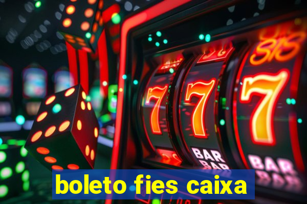 boleto fies caixa