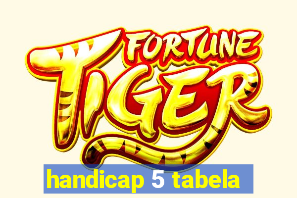 handicap 5 tabela