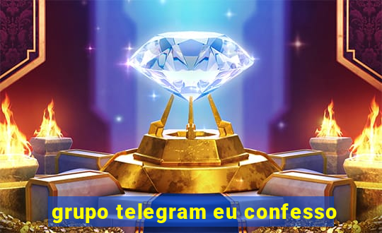 grupo telegram eu confesso