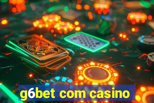 g6bet com casino