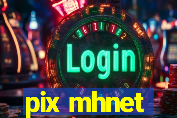 pix mhnet