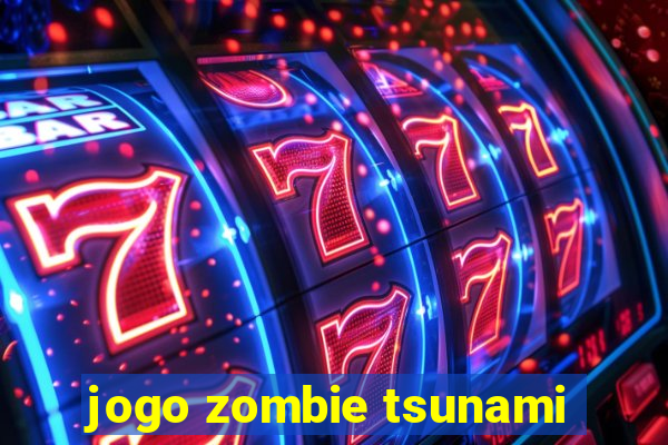 jogo zombie tsunami