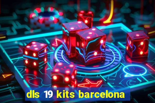 dls 19 kits barcelona