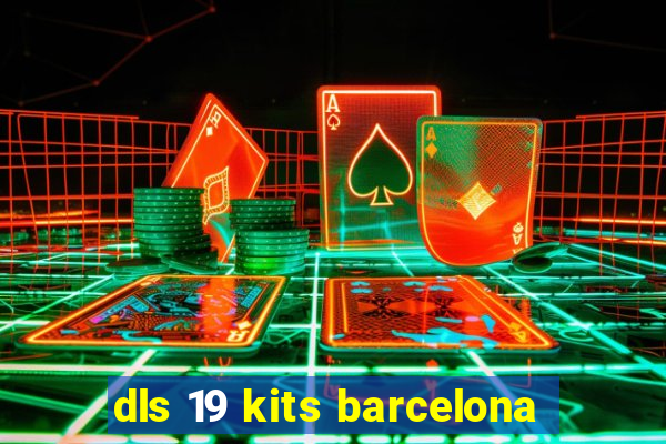 dls 19 kits barcelona