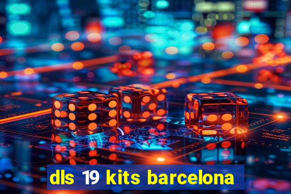 dls 19 kits barcelona