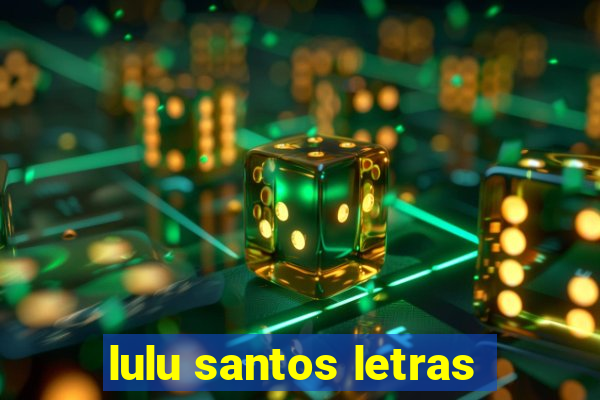 lulu santos letras