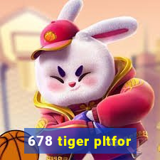 678 tiger pltfor