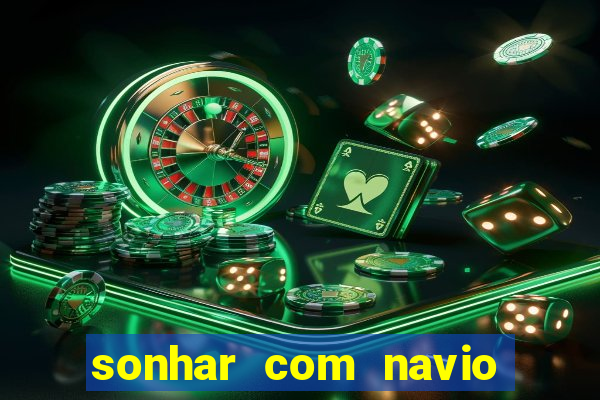 sonhar com navio jogo do bicho