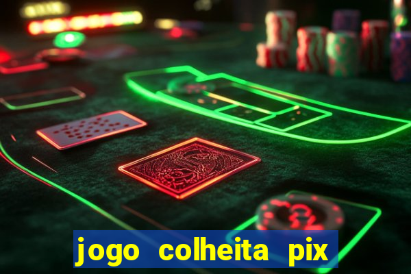 jogo colheita pix paga mesmo