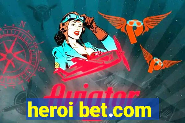 heroi bet.com