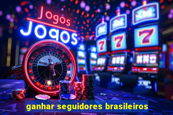 ganhar seguidores brasileiros