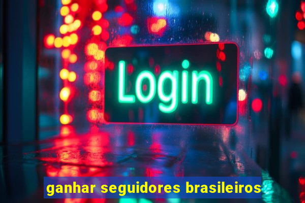 ganhar seguidores brasileiros