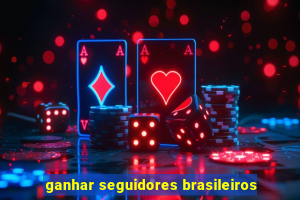 ganhar seguidores brasileiros