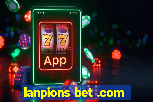 lanpions bet .com