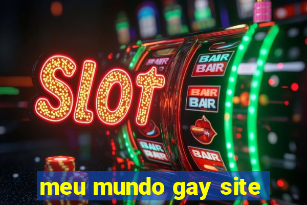 meu mundo gay site