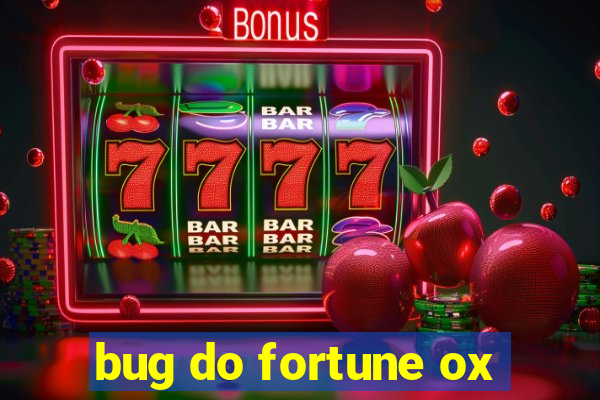 bug do fortune ox