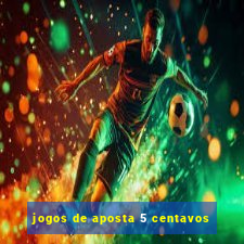 jogos de aposta 5 centavos