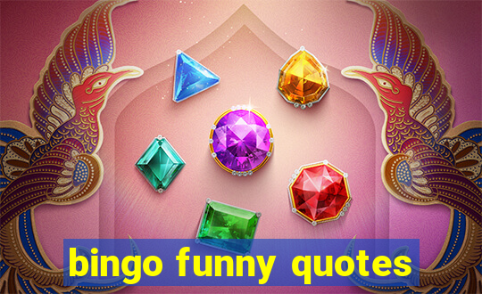 bingo funny quotes