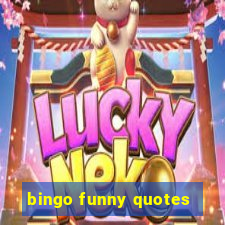 bingo funny quotes