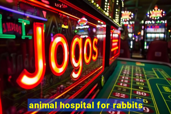 animal hospital for rabbits