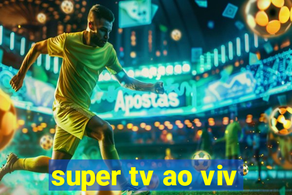 super tv ao viv