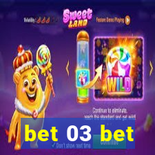 bet 03 bet