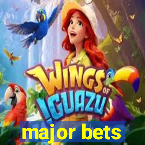 major bets