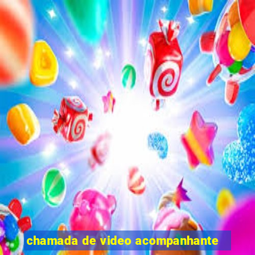 chamada de video acompanhante