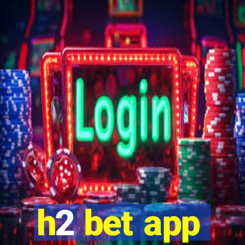 h2 bet app