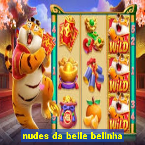 nudes da belle belinha