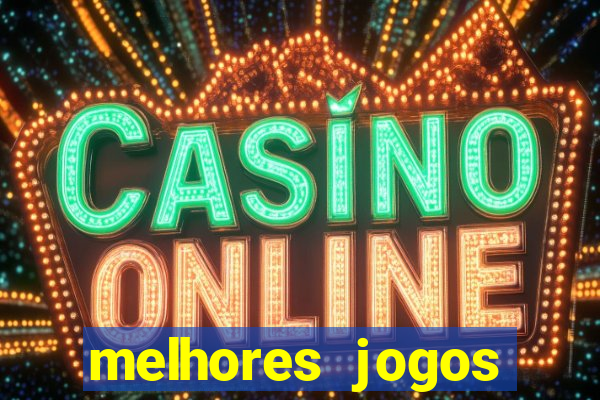 melhores jogos estrela bet