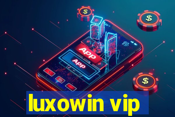 luxowin vip