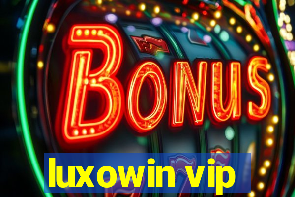 luxowin vip