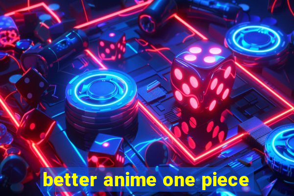 better anime one piece