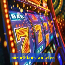 corinthians ao vivo multi canais