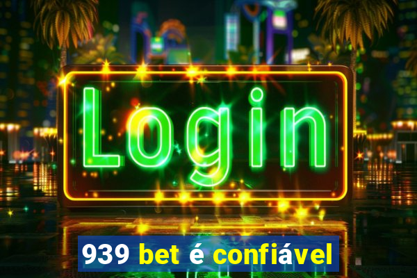 939 bet é confiável