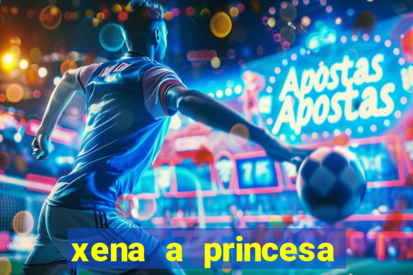 xena a princesa guerreira online