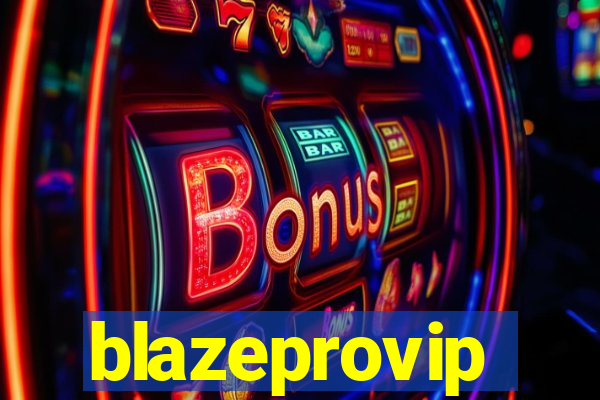 blazeprovip