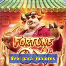 live para maiores de 18