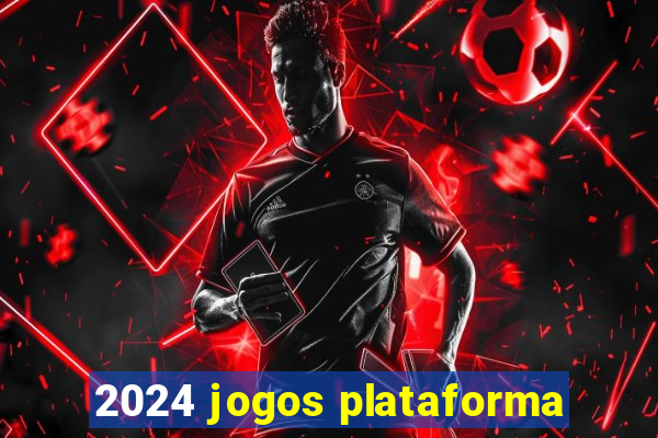 2024 jogos plataforma