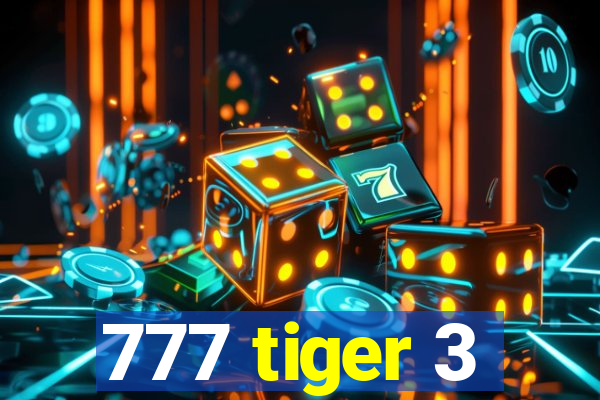 777 tiger 3