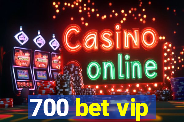 700 bet vip