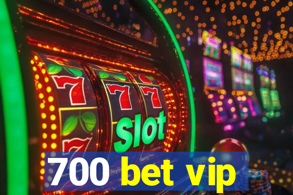 700 bet vip