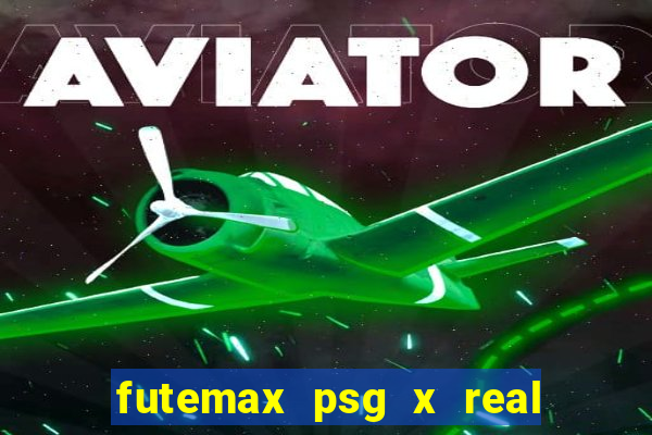 futemax psg x real madrid ao vivo