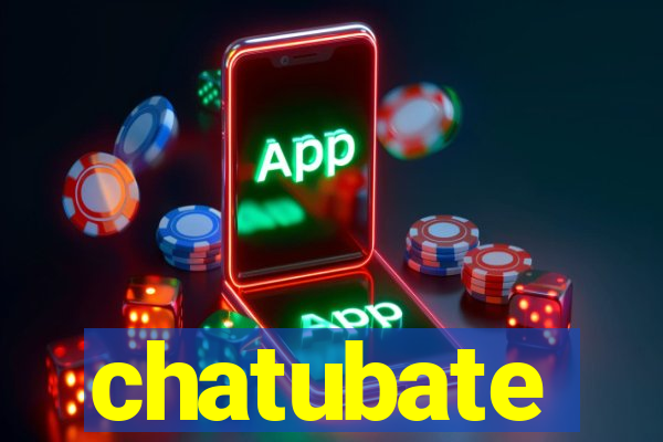 chatubate