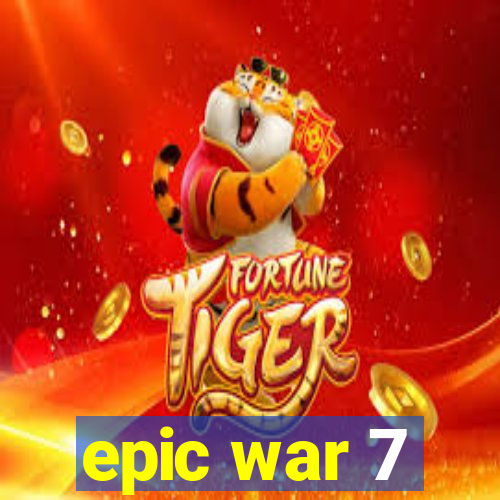 epic war 7