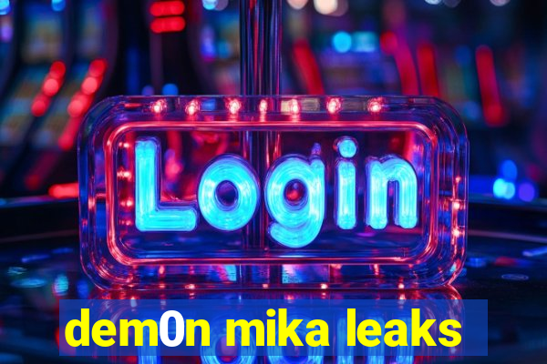 dem0n mika leaks